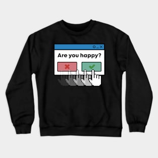 Are you happy? Crewneck Sweatshirt